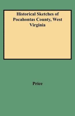 Price - Historical Sketches of Pocahontas County, West Virginia, Häftad