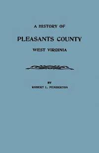 bokomslag A History of Pleasants County, West Virginia