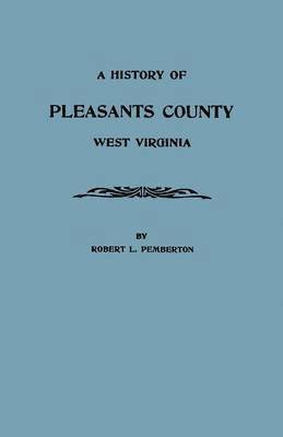 bokomslag A History of Pleasants County, West Virginia