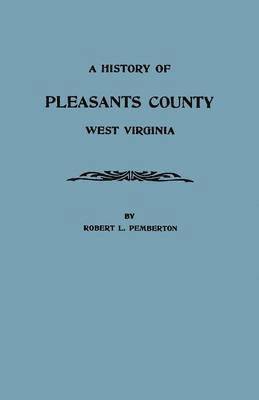 bokomslag History of Pleasants County, West Virginia