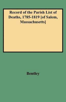 bokomslag Record of the Parish List of Deaths, 1785-1819 [of Salem, Massachusetts]