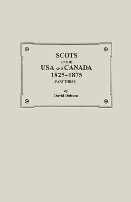 Dobson, David Dobson - Scots in the USA and Canada, 1825-1875. Part Three, Häftad
