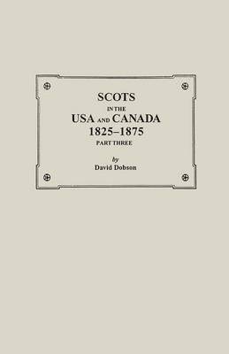 Scots in the USA and Canada, 1825-1875. Part Three 1