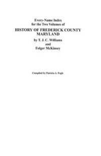 bokomslag Every-Name Index for the Two Volumes of History of Frederick County, Maryland, by T.J.C. Williams and Folger McKinsey