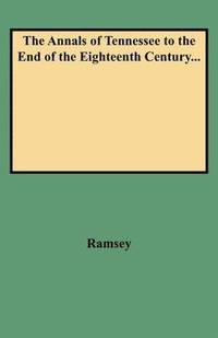 bokomslag Annals of Tennessee to the End of the Eighteenth Century...