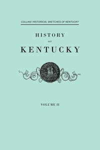 bokomslag History F Kentucky. Collins' Historical Sketches of Kentucky. in Two Volumes. Volume II