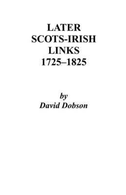 bokomslag Later Scots-Irish Links, 1725-1825. Part One