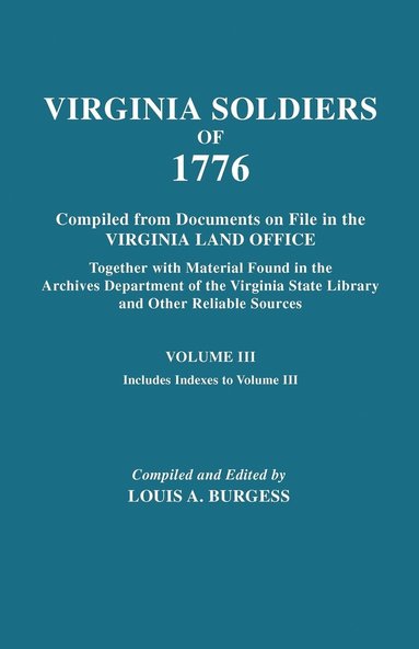 bokomslag Virgina Soldiers of 1776. Compiled from Documents on File in the Virginia Land Office. In Three Volumes. Volume III