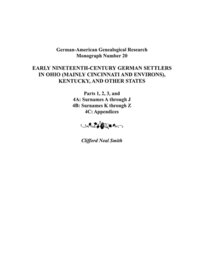bokomslag Early Nineteenth-Century German Settlers in Ohio (Mainly Cincinnati and Environs), Kentucky, and Other States. Parts 1, 2, 3, 4A, 4B, and 4C