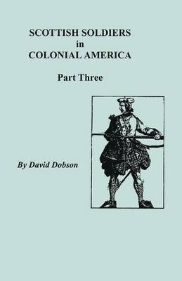 Dobson, David Dobson - Scottish Soldiers in Colonial America, Part Three, Häftad