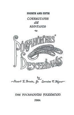Jr. E. Brown, Jr. Brown, Stuart E., Lorraine F. Myers, Stuart E. Jr. Brown - Fourth and Fifth Corrections and Additions to Pocahontas' Descendants, Häftad