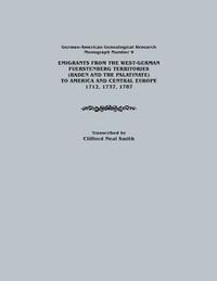 bokomslag Emigrants from the West-German Fuerstenberg Territories (Baden and the Palatinate) to America and Central Europe, 1712, 1737, 1787. German-American GE