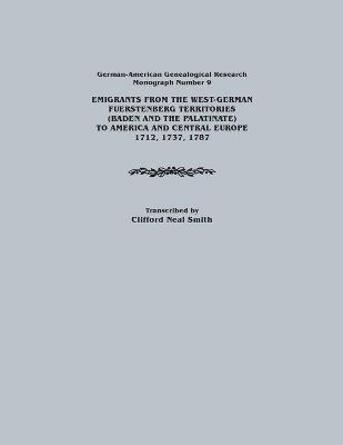 bokomslag Emigrants from the West-German Fuerstenberg Territories (Baden and the Palatinate) to America and Central Europe, 1712, 1737, 1787. German-American GE