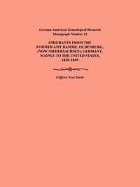 bokomslag Emigration from the Former Amt Damme, Oldenburg (now Niederschasen), Germany, Mainly to the United States, 1830-1849. German-American Genealogical Research Monograph Number 12