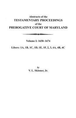 bokomslag Abstracts of the Testamentary Proceedings of the Prerogative Court of Maryland. Volume I