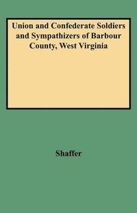 bokomslag Union and Confederate Soldiers and Sympathizers of Barbour County, West Virginia