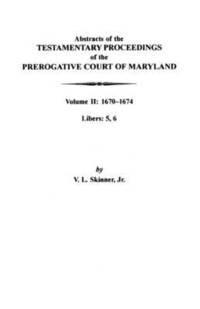 bokomslag Abstracts of the Testamentary Proceedings of the Prerogative Court of Maryland