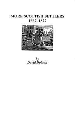 Dobson, David Dobson - More Scottish Settlers, 1667-1827, Häftad