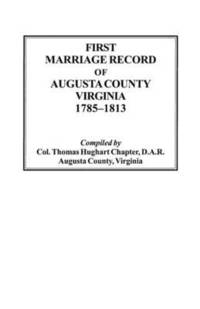 bokomslag First Marriage Record of Augusta County, Virginia, 1785-1813