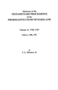 bokomslag Abstracts of the Testamentary Proceedings of the Prerogative Court of Maryland. Volume X