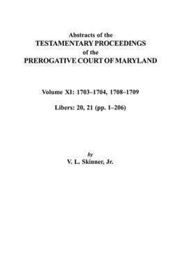 bokomslag Abstracts of the Testamentary Proceedings of the Prerogative Court of Maryland. Volume XI