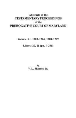 bokomslag Abstracts of the Testamentary Proceedings of the Prerogative Court of Maryland. Volume XI