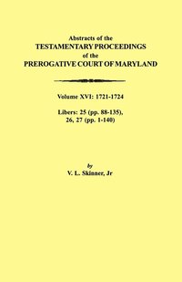 bokomslag Abstracts of the Testamentary Proceedings of the Prerogative Court of Maryland. Volume XVI
