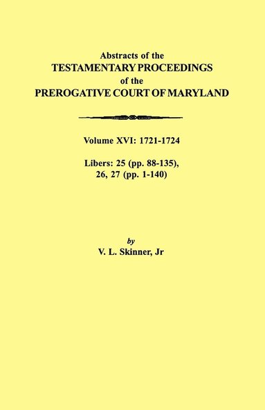 bokomslag Abstracts of the Testamentary Proceedings of the Prerogative Court of Maryland. Volume XVI