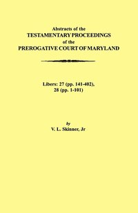 bokomslag Abstraacts of the Testamentary Proceedings of the Prerogative Court of Maryland. Volume XVII