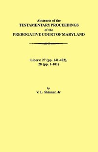 bokomslag Abstraacts of the Testamentary Proceedings of the Prerogative Court of Maryland. Volume XVII