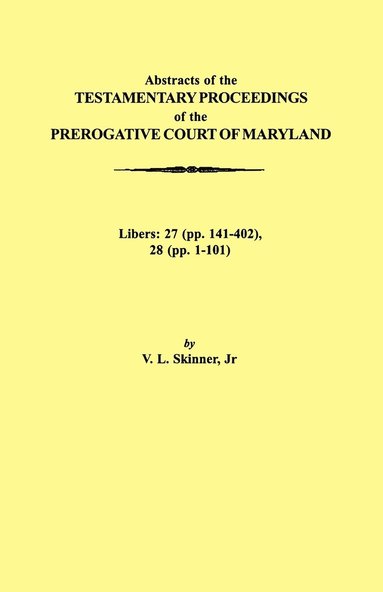 bokomslag Abstraacts of the Testamentary Proceedings of the Prerogative Court of Maryland. Volume XVII