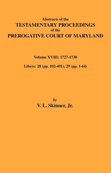 bokomslag Abstracts of the Testamentary Proceedings of Maryland Volume XVIII