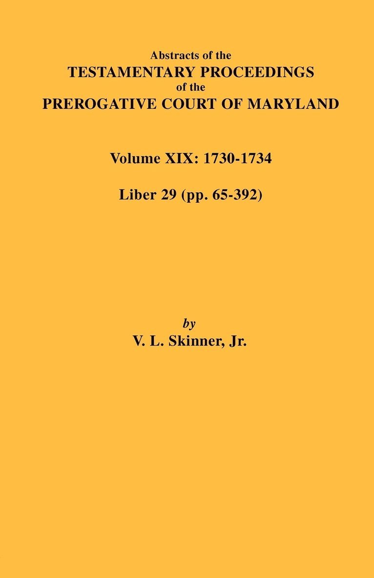 V. L. Skinner, Jr. Skinner, Vernon L., Vernon L. Jr. Skinner - Abstracts of the Testamentary Proceedings of the Prerogative Court of Maryland. Volume XIX, Häftad