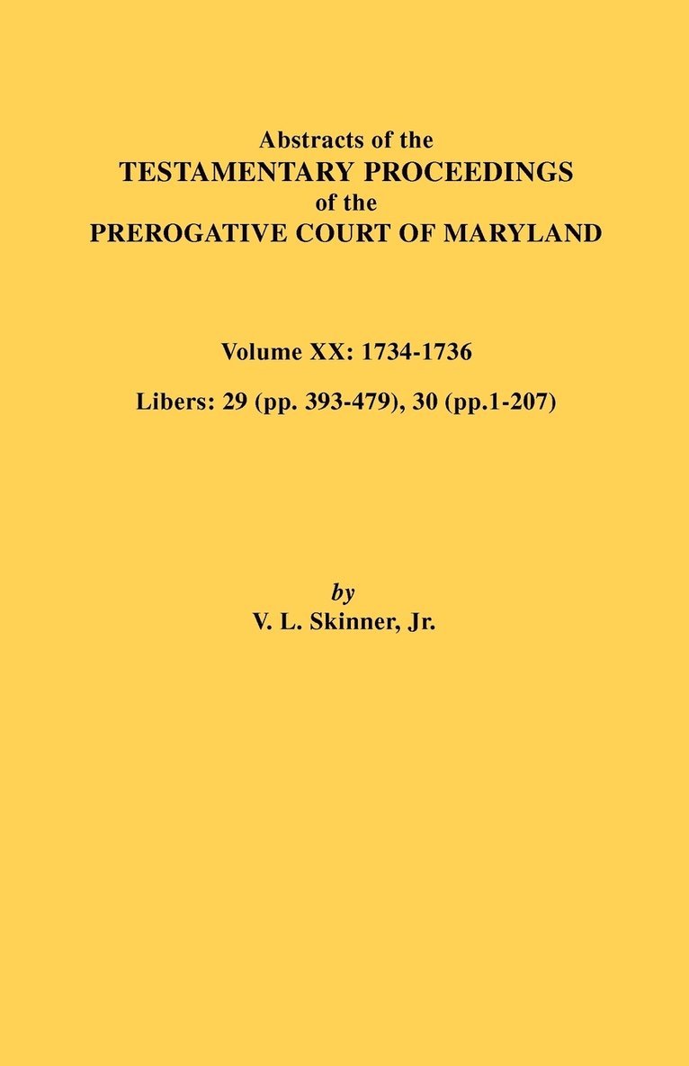 Abstracts of the Testamentary Proceedings of the Prerogative Court of Maryland, Vol. XX 1