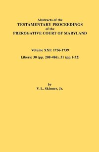 bokomslag Abstracts of the Testamentary Proceedings of the Prerogative Court of Maryland. Volume XXI