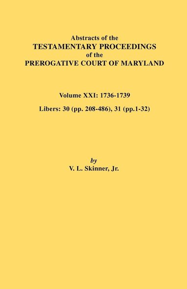 bokomslag Abstracts of the Testamentary Proceedings of the Prerogative Court of Maryland. Volume XXI