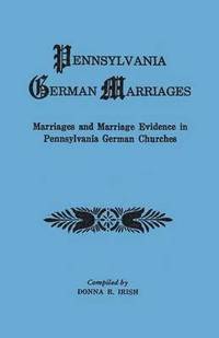 bokomslag Pennsylvania German Marriages. Marriages and Marriage Evidence in Pennsylvania German Churchs