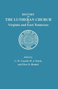 bokomslag History of the Lutheran Church in Virginia and East Tennessee