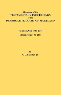 bokomslag Abstracts of the Testamentary Proceedings of the Prerogative Court of Maryland. Volume XXII
