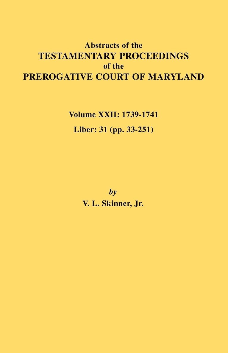 Vernon L. Skinner, Jr. Skinner, Vernon L., Vernon L. Jr. Skinner - Abstracts of the Testamentary Proceedings of the Prerogative Court of Maryland. Volume XXII, Häftad