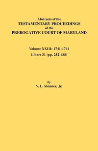 bokomslag Abstracts of the Testamentary Proceedings of the Prerogative Court of Maryland. Volume XXIII