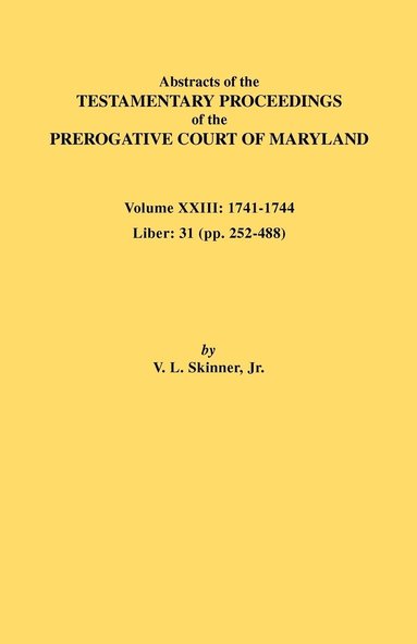 bokomslag Abstracts of the Testamentary Proceedings of the Prerogative Court of Maryland. Volume XXIII