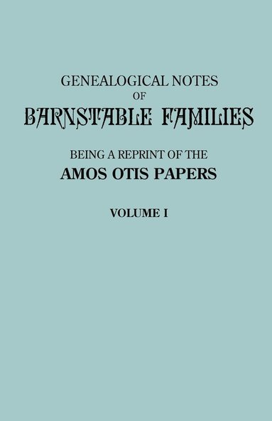 bokomslag Genealogical Notes of Barnstable Families. Volume I [Massachusetts]