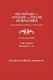 bokomslag A Dictionary of English and Welsh Surnames, with Special American Instances. In Two Volumes. Volume II, Surnames J-Z