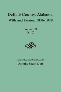 bokomslag DeKalb County, Alabama, Wills and Estates 1836-1929. Volume II, K-Z