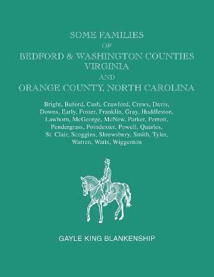 bokomslag Some Families of Bedford & Washington Counties, Virginia, and Orange County, North Carolina. Families