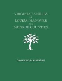 bokomslag Virginia Families of Louisa, Hanover and Monroe Counties [Virginia and West Virginia]