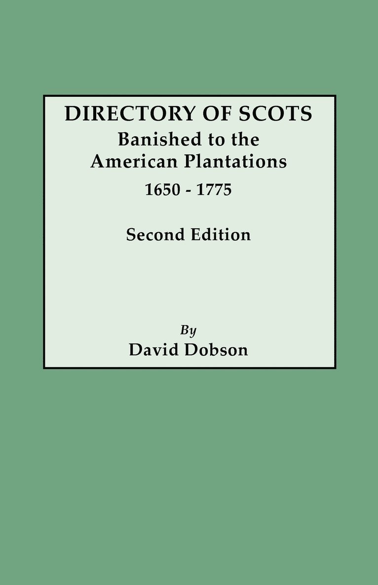 Directory of Scots Banished to the American Plantations, 1650-1775. Second Edition 1