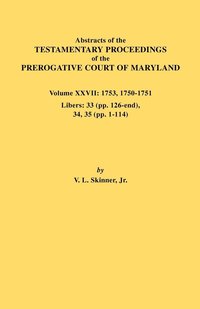 bokomslag Abstracts of the Testamentary Proceedings of the Prerogative Court of Maryland. Volume XXVII