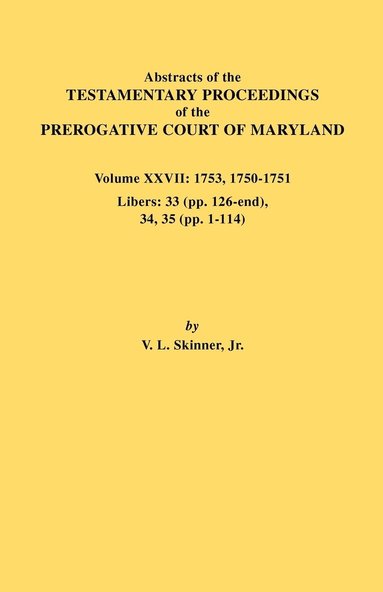 bokomslag Abstracts of the Testamentary Proceedings of the Prerogative Court of Maryland. Volume XXVII